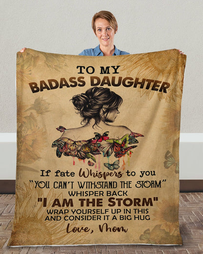 To My Badass Daughter Blanket, I Am The Storm Gift from Mom