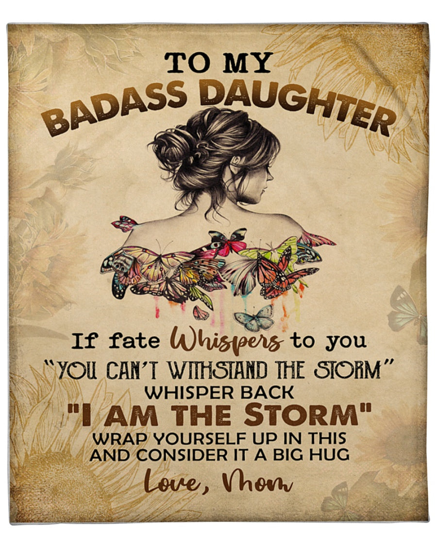 To My Badass Daughter Blanket, I Am The Storm Gift from Mom