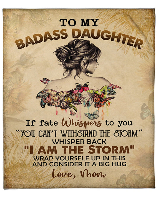 To My Badass Daughter Blanket, I Am The Storm Gift from Mom